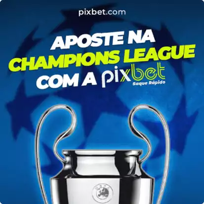 Pixbet Aposte Na Champiions League
