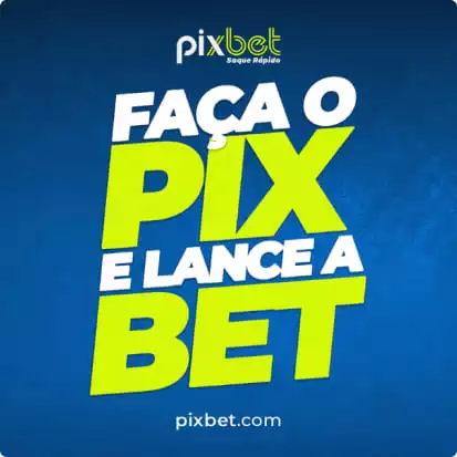Pixbet Faca o Pix E lance A Bet